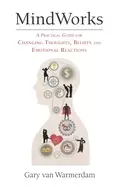 Image of mindworks a practical guide for changing thoughts beliefs and emotional rea