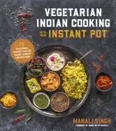 Image of vegetarian indian cooking with your instant pot 75 traditional recipes that