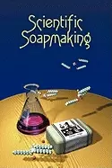 Image of scientific soapmaking the chemistry of the cold process
