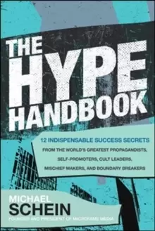 Image of The Hype Handbook: 12 Indispensable Success Secrets From the World's Greatest Propagandists, Self-Promoters, Cult Leaders, Mischief Makers, and Bounda