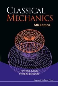 Image of Classical Mechanics by T. W. B Kibble and F. H Berkshire Paperback