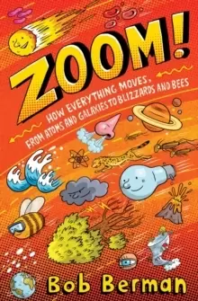 Image of Zoom : How Everything Moves, from Atoms and Galaxies to Blizzards and Bees