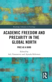 Image of Academic Freedom and Precarity in the Global North : Free as a Bird