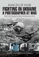Image of fighting in ukraine a photographer at war
