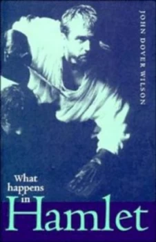 Image of What Happens in Hamlet by J. Dover Wilson Paperback