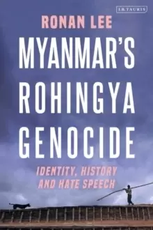 Image of Myanmar's Rohingya Genocide : Identity, History and Hate Speech