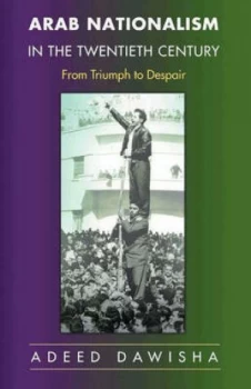 Image of Arab Nationalism in the Twentieth Century by Adeed Dawisha Paperback