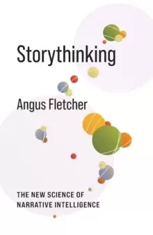 Image of Storythinking : The New Science of Narrative Intelligence