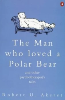 Image of The Man Who Loved a Polar Bear and Other Psychotherapists Tales Paperback