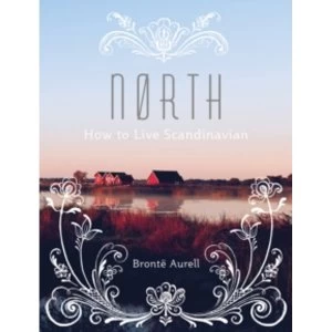 Image of North : How to Live Scandinavian