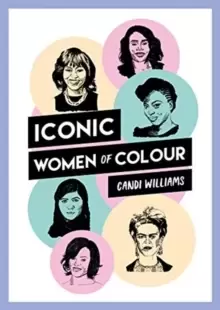 Image of Iconic Women of Colour : The Amazing True Stories Behind Inspirational Women of Colour