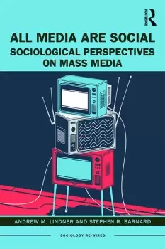 Image of All Media Are Social Sociological Perspectives on Mass Media