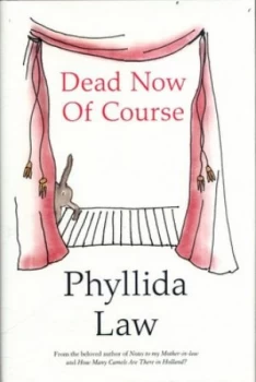 Image of Dead Now of Course by Phyllida Law Hardback