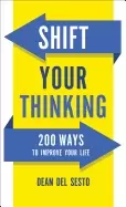 Image of shift your thinking 200 ways to improve your life