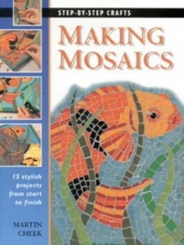 Image of Making Mosaics by Martin Cheek Hardback