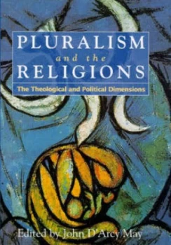 Image of Pluralism and the Religions by John Darcy May Hardback