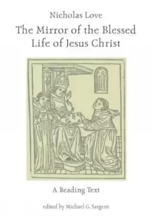 Image of Nicholas Love's Mirror of the Blessed Life of Jesus Christ : A Reading Text