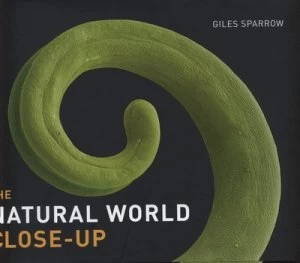Image of The Natural World Close-Up by Giles Sparrow Hardback