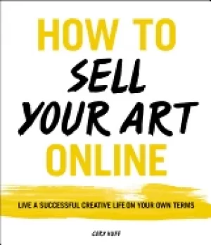 Image of how to sell your art online live a successful creative life on your own ter