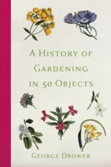 Image of A History of Gardening in 50 Objects