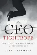 Image of ceo tightrope how to master the balancing act of a successful ceo