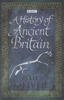 Image of A History of Ancient Britain by Neil Oliver Hardback