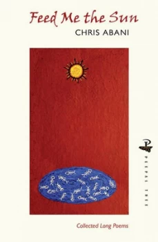 Image of Feed Me the Sun by Chris Abani Paperback