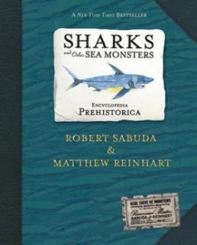 Image of Encyclopedia Prehistorica. Sharks and Other Sea Monsters by Robert Sabuda Hardback
