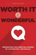Image of worth it and wonderful inspiration for christian women to live bravely and