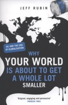 Image of Why Your World Is about to Get a Whole Lot Smaller by Jeff Rubin Paperback