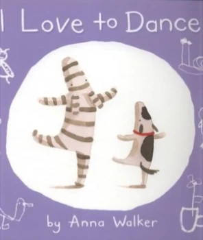 Image of I Love to Dance by Anna Walker Book