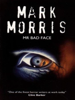 Image of Mr Bad Face by Mark Morris Paperback