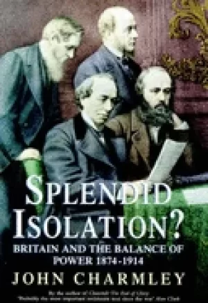 Image of splendid isolation britain the balance of power and the origins of the firs
