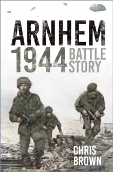 Image of Arnhem 1944 : Battle Story
