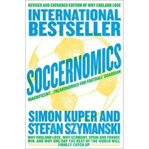 Image of Soccernomics Why England Lose, Why Germany, Spain and France Win, and Why One Day the Rest of the World Will Finally Catch Up...