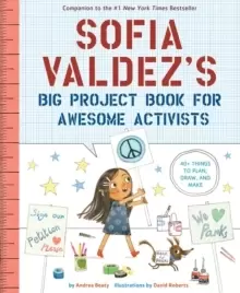Image of Sofia Valdez's Big Project Book for Awesome Activists