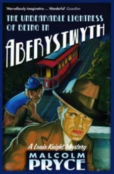 Image of The Unbearable Lightness of Being in Aberystwyth by Malcolm Pryce Paperback