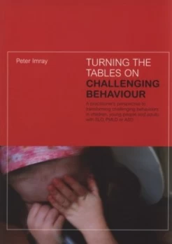 Image of Turning the Tables on Challenging Behaviour by Peter Imray Hardback