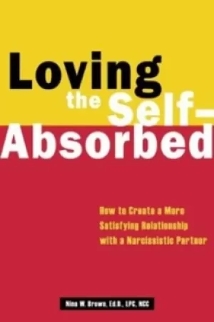 Image of Loving the self-absorbed by Nina W Brown