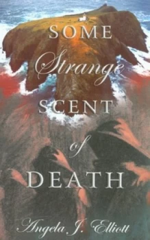 Image of Some Strange Scent of Death by Angela J Elliott Paperback