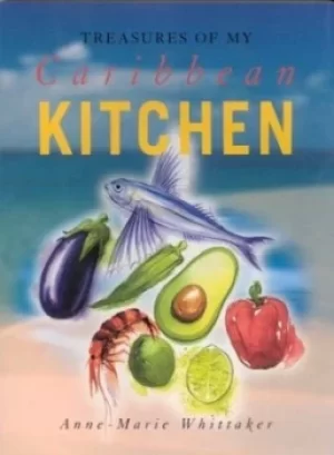 Image of Treasures of my Caribbean kitchen by Anne-Marie Whittaker