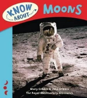 Image of Know about Moons by Mary Gribbin and John Gribbin Hardback