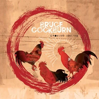 image of Bruce Cockburn - Crowing Ignites Vinyl