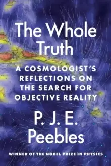 Image of The Whole Truth : A Cosmologist's Reflections on the Search for Objective Reality