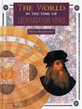 Image of The World in the Time of Leonardo Da Vinci by Fiona Macdonald Hardback