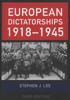 Image of European Dictatorships 1918-1945 by Stephen J Lee Paperback