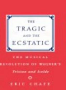 Image of The Tragic and the Ecstatic by Eric Chafe Hardback