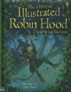 Image of The Usborne Illustrated Robin Hood by Rob Lloyd Jones and Alan Marks Hardback