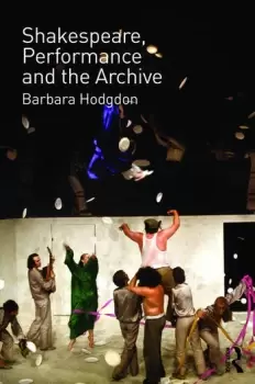 Image of Shakespeare Performance and the Archive