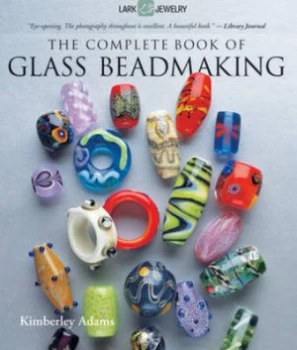 Image of The Complete Book of Glass Beadmaking by Kimberley Adams Paperback
